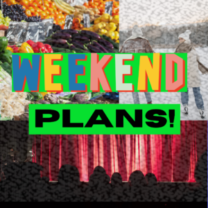 Read more about the article Need Weekend Plans, Here Are Local Events For You!