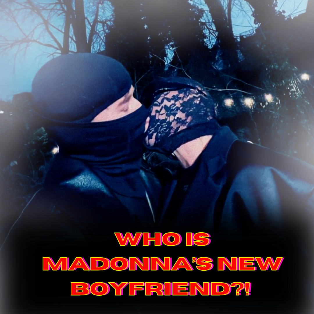 You are currently viewing Who is Madonna’s New Boyfriend?!